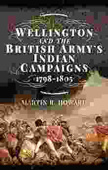 Wellington and the British Army s Indian Campaigns 1798 1805