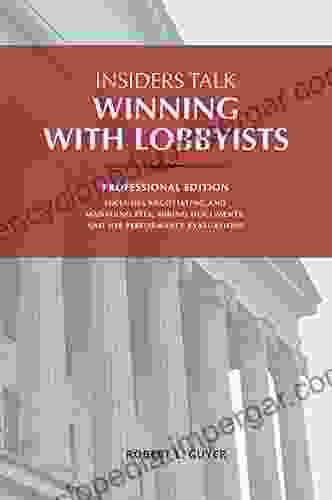 Insiders Talk: Winning With Lobbyists Professional Edition: The Client S Bible