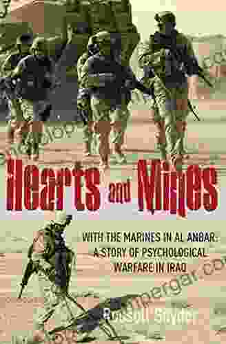 Hearts And Mines: With The Marines In Al Anbar: A Story Of Psychological Warfare In Iraq